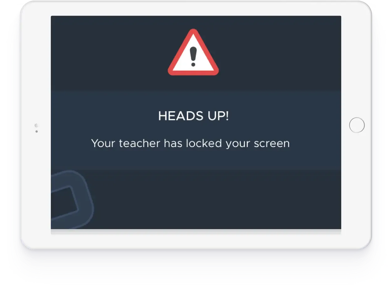 Mockup of an iPad displaying the message ‘Heads up! Your teacher has locked your screen’, with an exclamation icon